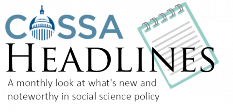 COSSA Headlines - A monthly look at what's new and noteworthy in social science policy.