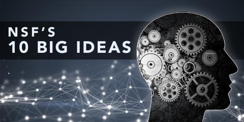 NSF's 10 Big Ideas and a graphic of multiple gears inside an outline of a head.