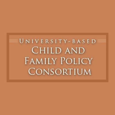 University-based Child and Family Policy Consortium.