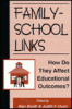 Image of the book cover with a salmon colored background, a graphic of a school house with children in front of it, and the words "Family-School Links: How Do They Affect Educational Outcomes?".